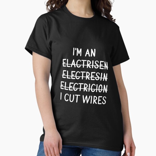 Item preview, I'm an Electrician I Cut Wires designed and sold by TeesYouWant.