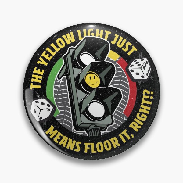 Item preview, The Yellow Traffic Light Means Floor It, Right!? designed and sold by markmm9.