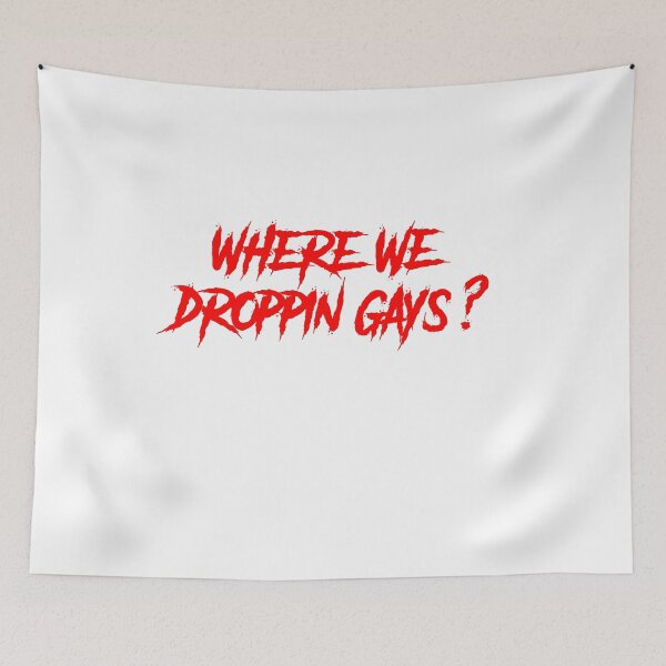 Item preview, where we droppin gays ? designed and sold by TheDevilStore.