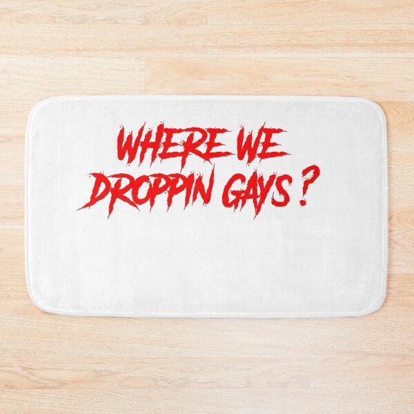 Item preview, where we droppin gays ? designed and sold by TheDevilStore.