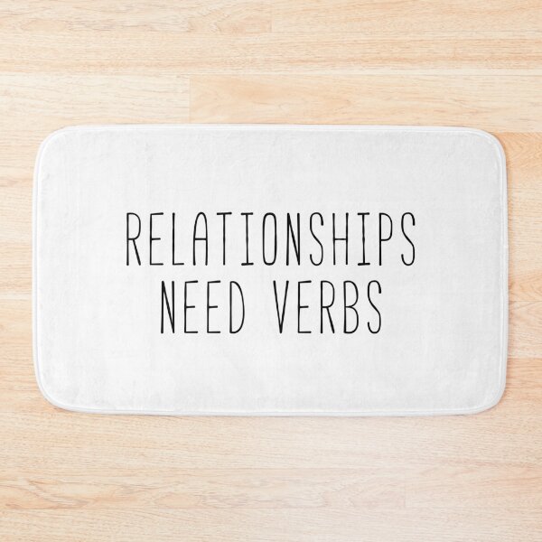 Item preview, Relationships Need Verbs Quote designed and sold by Sunny Collections.