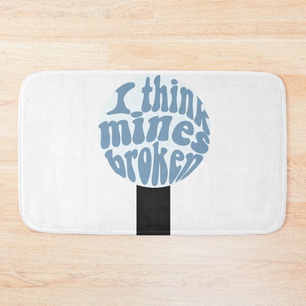 Item preview, I Think Mines Broken designed and sold by beckahbrooks.