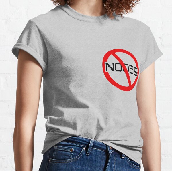 No Noobs T Shirts Redbubble - i hate noobs shirt roblox