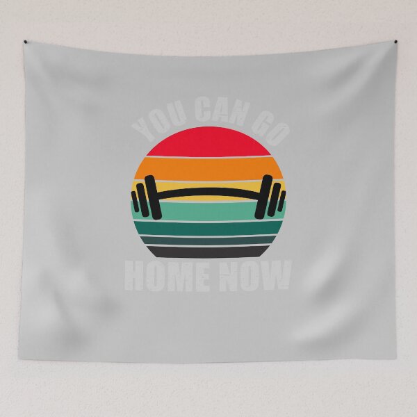 Item preview, YOU CAN GO HOME NOW, GYM MODE ACTIVATED designed and sold by aksh-store.