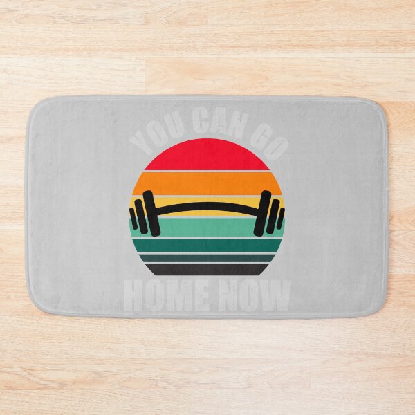 Item preview, YOU CAN GO HOME NOW, GYM MODE ACTIVATED designed and sold by aksh-store.