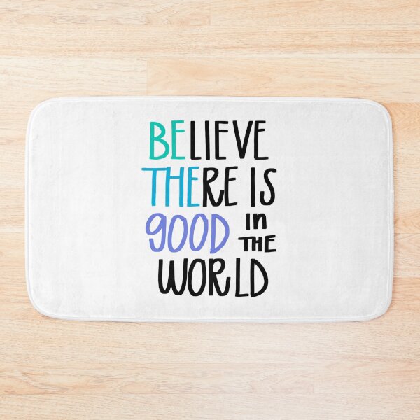 Item preview, Believe There is Good in the World designed and sold by mlansberg.