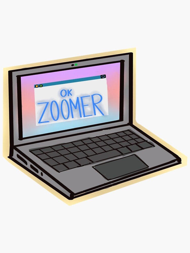"Ok Zoomer Laptop" Sticker by sofweston Redbubble