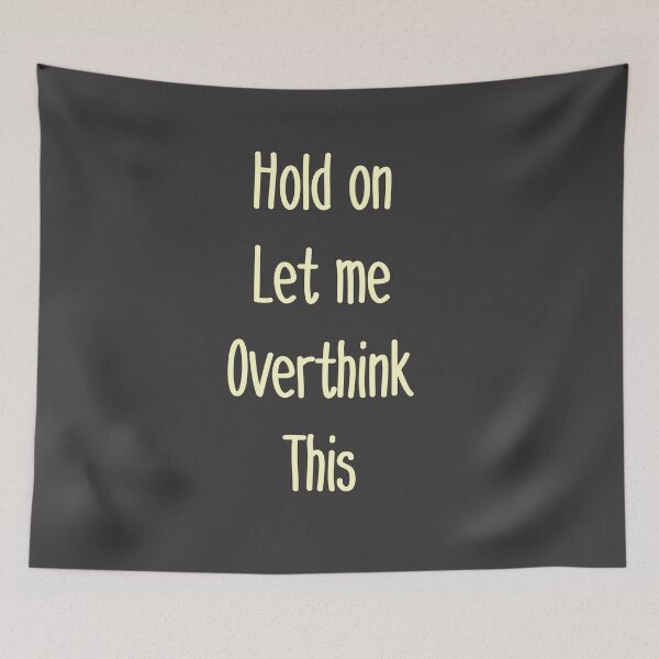 Item preview, Hold on Let me overthink this designed and sold by Jamiecsmith1986.
