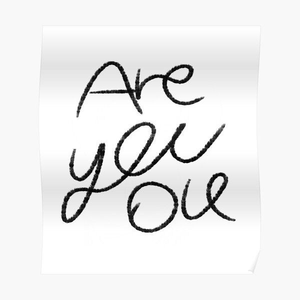 "Are you ok" Poster by snekii Redbubble