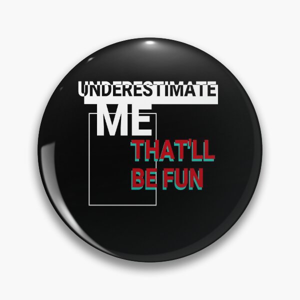 Item preview, UNDERESTIMATE ME THAT'LL BE FUN designed and sold by ChamodSachintha.