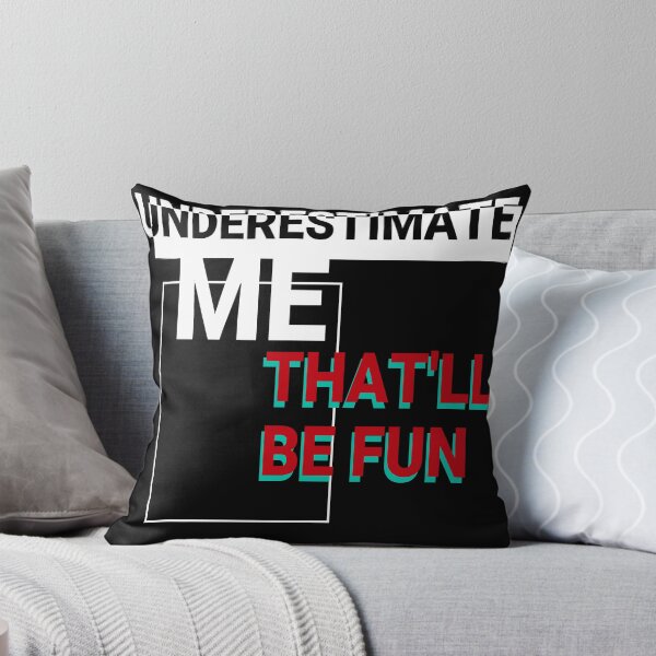 Item preview, UNDERESTIMATE ME THAT'LL BE FUN designed and sold by ChamodSachintha.