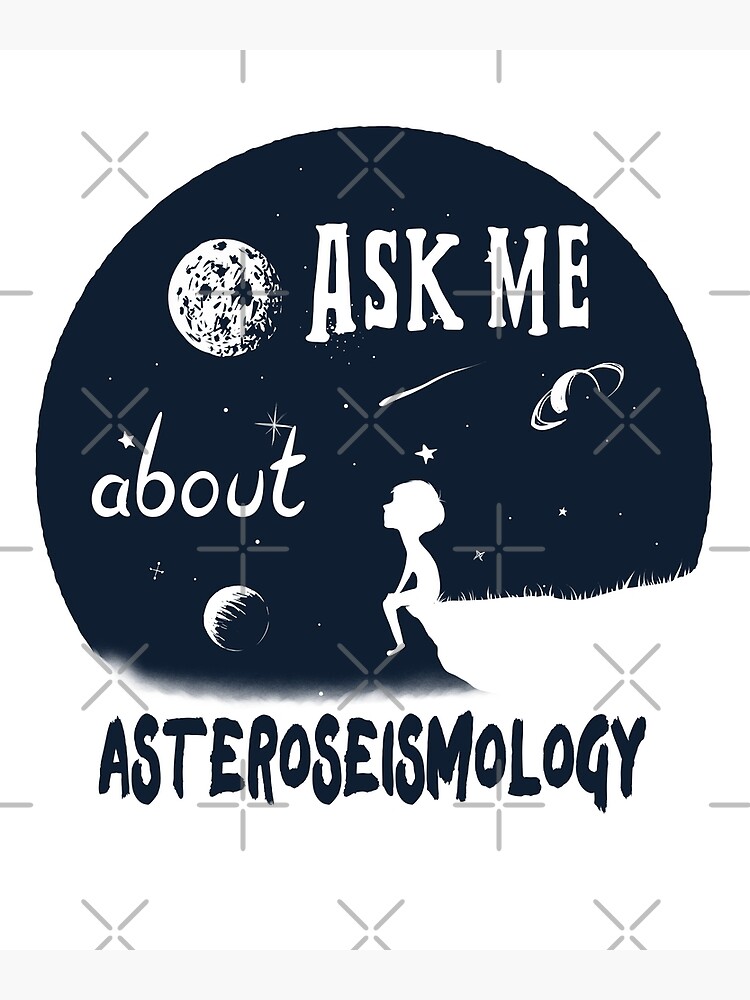 Disover Ask Me About Asteroseismology - Astronomer Gifts Premium Matte Vertical Poster