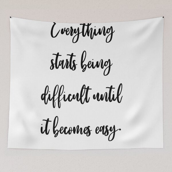 Item preview, Everything starts being difficult until it becomes easy. designed and sold by FranFornix.