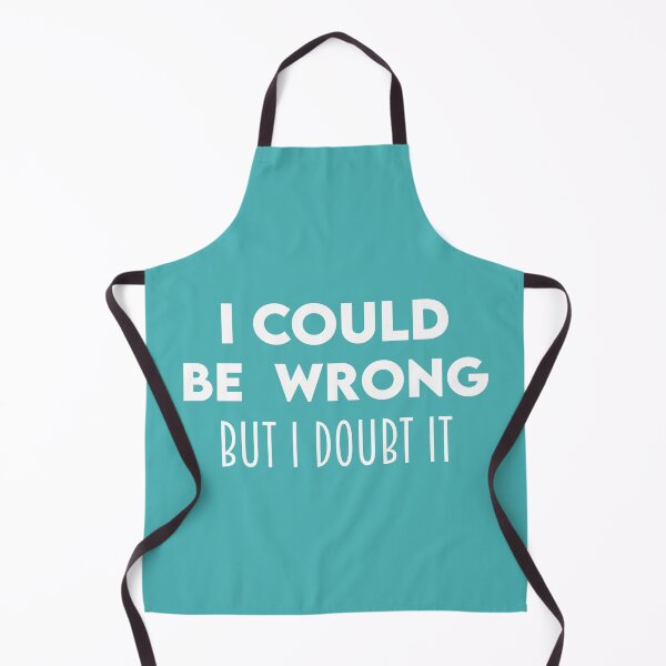 Item preview, I Could Be Wrong, But I Doubt It designed and sold by KristyBDesigns.