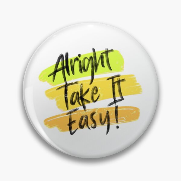 Item preview, Alright Take It Easy designed and sold by artworkbyrihen.