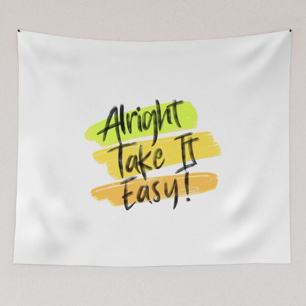 Item preview, Alright Take It Easy designed and sold by artworkbyrihen.