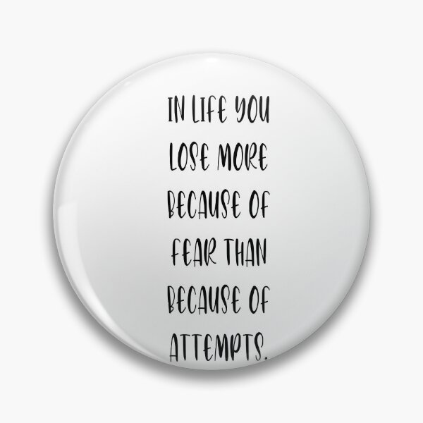 Item preview, In life you lose more because of fear than because of attempts designed and sold by FranFornix.