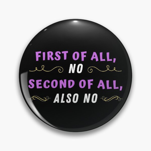 Item preview, First of All, No. Second of All, Also No. designed and sold by Frosty1489.