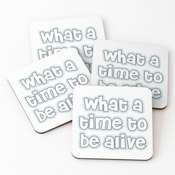 Item preview, What a Time to be Alive designed and sold by Made by Taylor J.