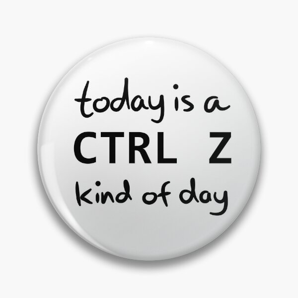 Item preview, Today is a CTRL Z kind of day. designed and sold by ReluctantChickn.