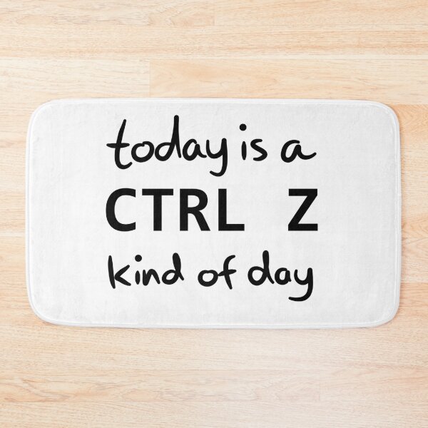 Item preview, Today is a CTRL Z kind of day. designed and sold by ReluctantChickn.