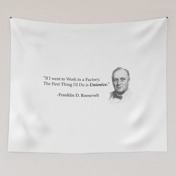 Item preview, FDR First Thing at a Factory Unionize designed and sold by RossDillon.