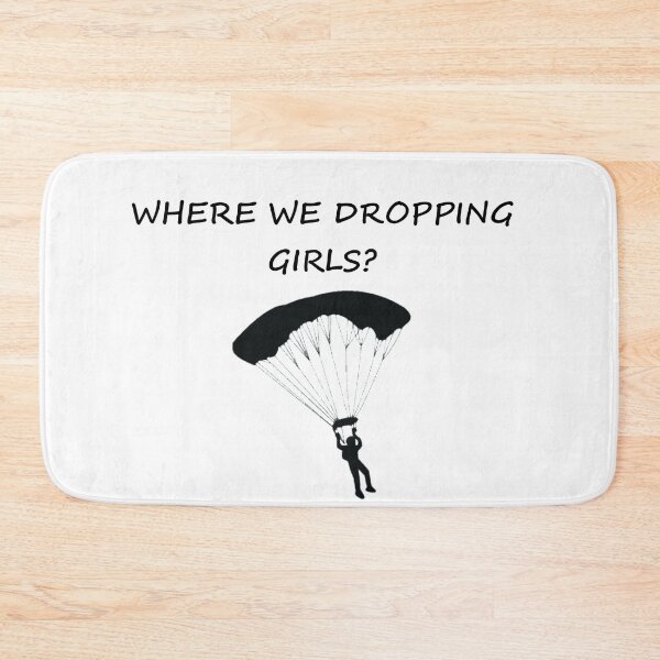 Item preview, Where We Dropping Girls designed and sold by DannyAndCo.