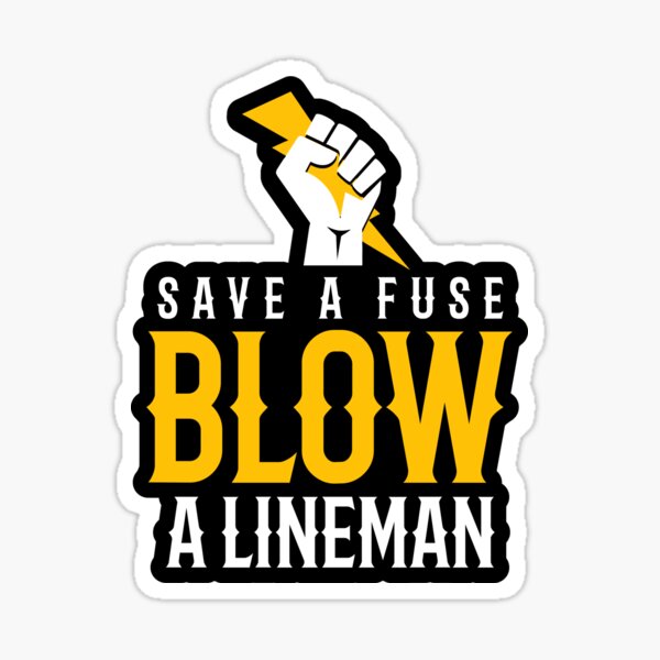 Save A Fuse Blow A Lineman Sticker