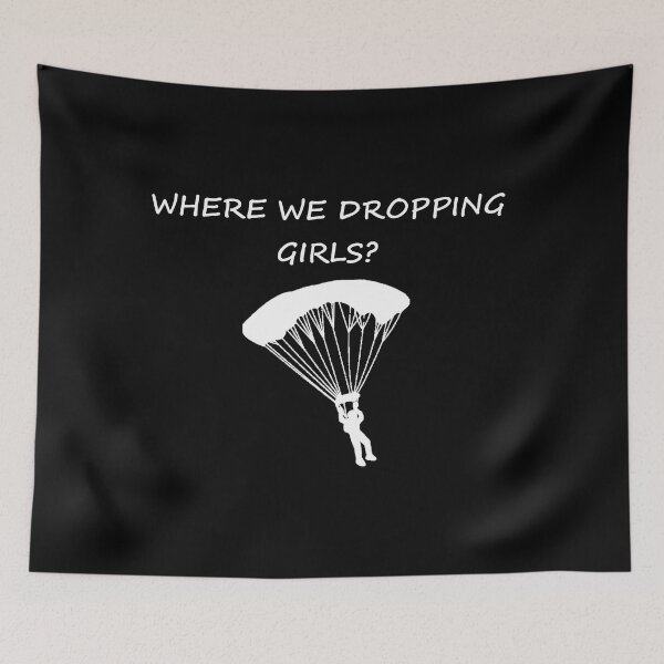 Item preview, Where We Dropping Girls designed and sold by DannyAndCo.