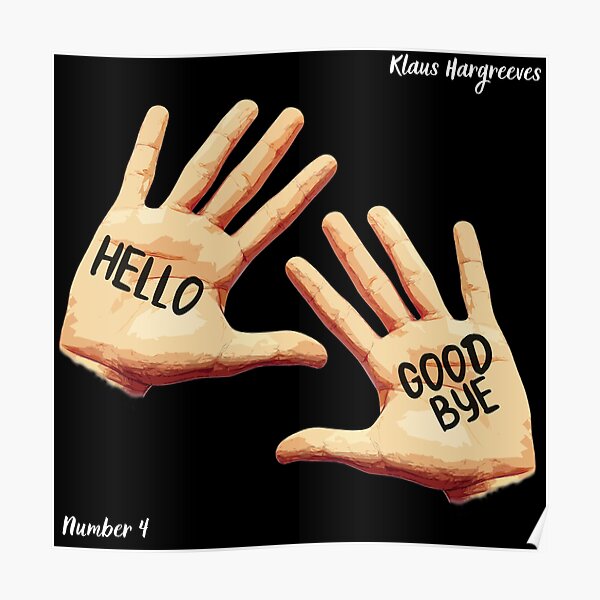 Klaus Hargreeves Hands Umbrella Academy Hello Goodbye Poster For Sale By Kauzsl Redbubble 