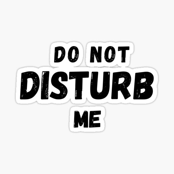 do-not-disturb-me-sticker-for-sale-by-bertell-redbubble