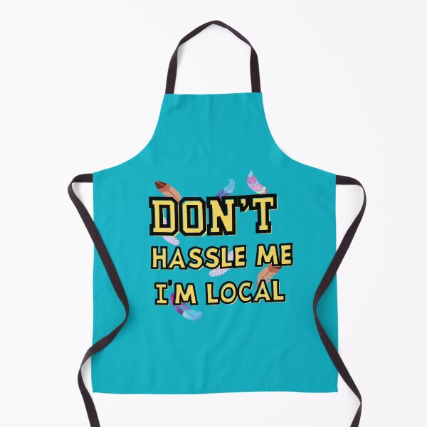 Item preview, Don’t Hassle Me I’m Local , Funny, 90’s designed and sold by DivineLiveShop.