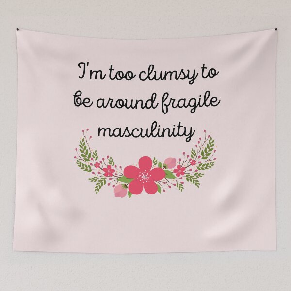 Item preview, I'm Too Clumsy To Be Around Fragile Masculinity - black designed and sold by piastrelli.