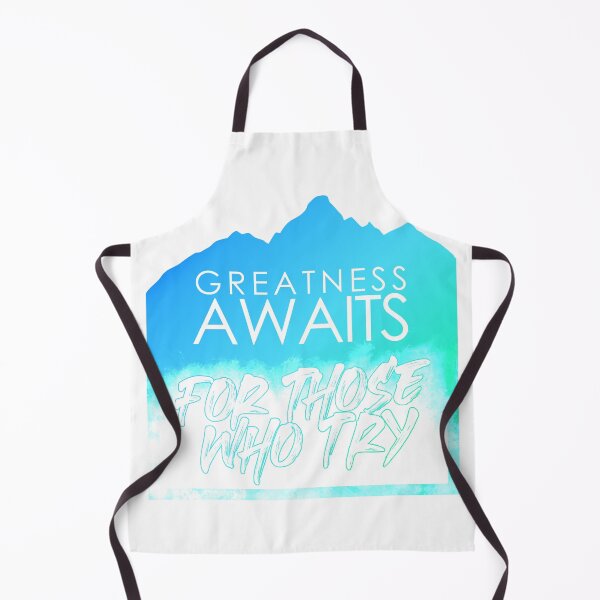 Item preview, Greatness Awaits For Those Who Try, Bleu Peak designed and sold by francojrf.