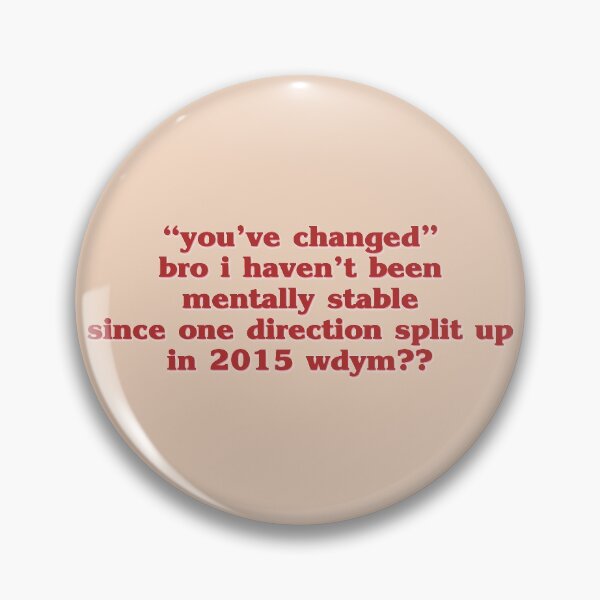 you've changed bro Pin
