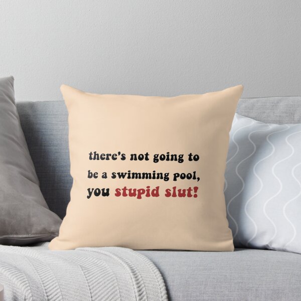 Item preview, theres not going to be a swimming pool, you stupid slut! designed and sold by LadyKaramazov.