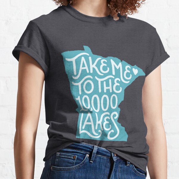 Take Me to the 10000 Minnesota Lakes Classic T-Shirt