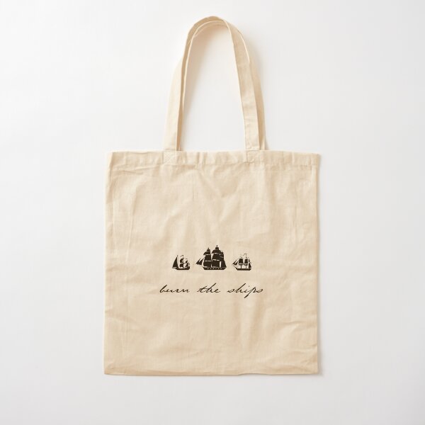 Burn the Ships Cotton Tote Bag