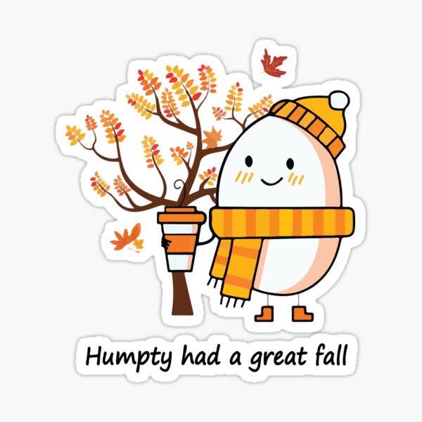 Humpty Dumpty Had A Great Fall Meme Stickers | Redbubble