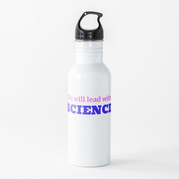 We will lead with Science Water Bottle