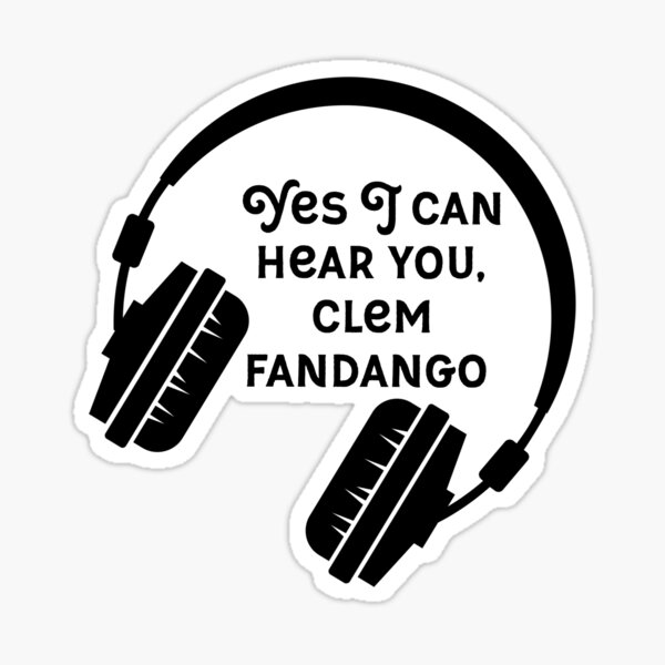 Toast Of London ‘yes I Can Hear You Clem Fandango Sticker For Sale