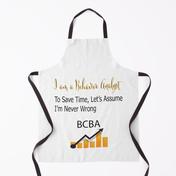 Item preview, I am a Behavior Analyst, To Save Time, Let's Assume I am never wrong designed and sold by Fas Designs.