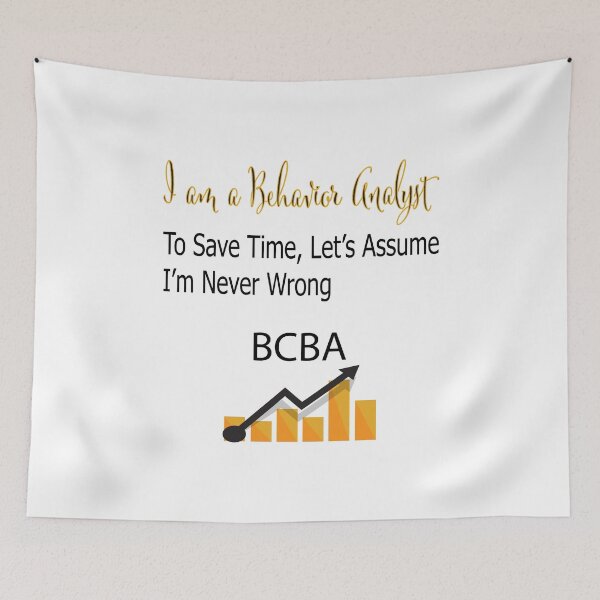 Item preview, I am a Behavior Analyst, To Save Time, Let's Assume I am never wrong designed and sold by Fas Designs.