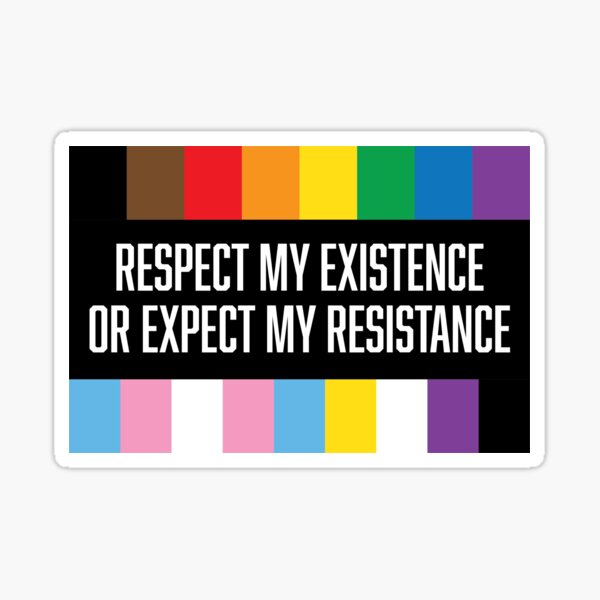 Respect my Existence Sticker