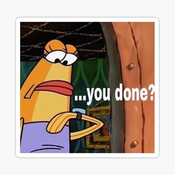 "You done meme " Sticker for Sale by Bribrivz Redbubble