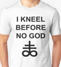 I Kneel Before No God Unisex T-Shirt