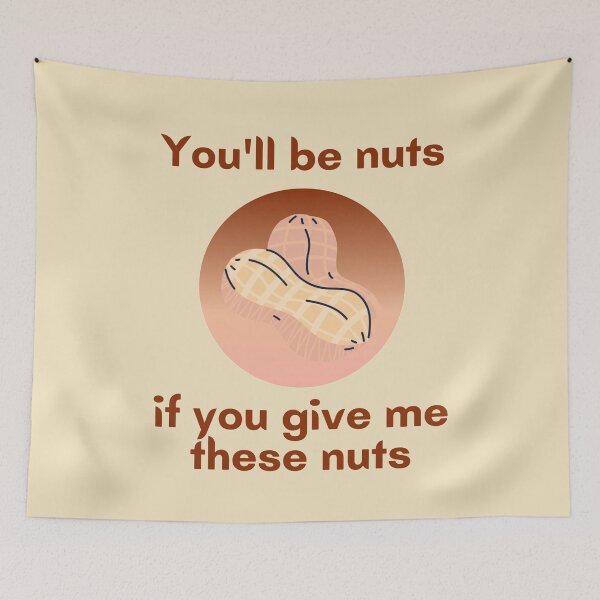Item preview, You'll be nuts if you give me nuts designed and sold by To-the-T.