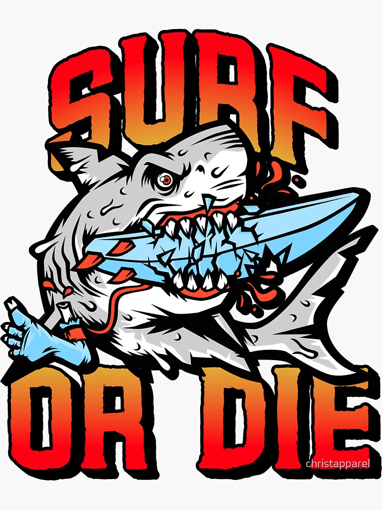 "Surf or die shark eating board" Sticker for Sale by christapparel