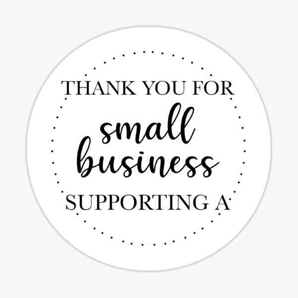 Thank You For Supporting A Small Business Sticker Sticker By Artedigitalcol Redbubble