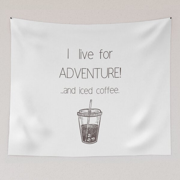 Item preview, I Live For Adventure...And Iced Coffee, designed and sold by TeePartyHost.
